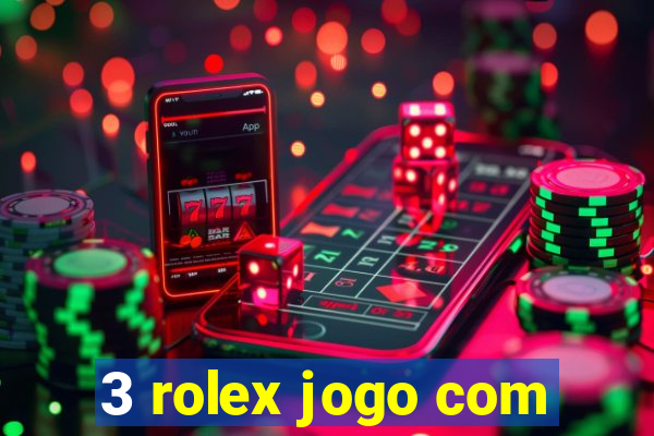 3 rolex jogo com